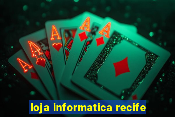 loja informatica recife